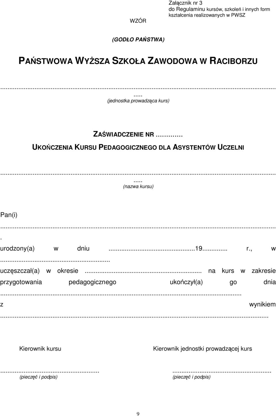 ..... (nazwa kursu) Pan(i).... urodzony(a) w dniu...19... r., w... uczęszczał(a) w okresie.