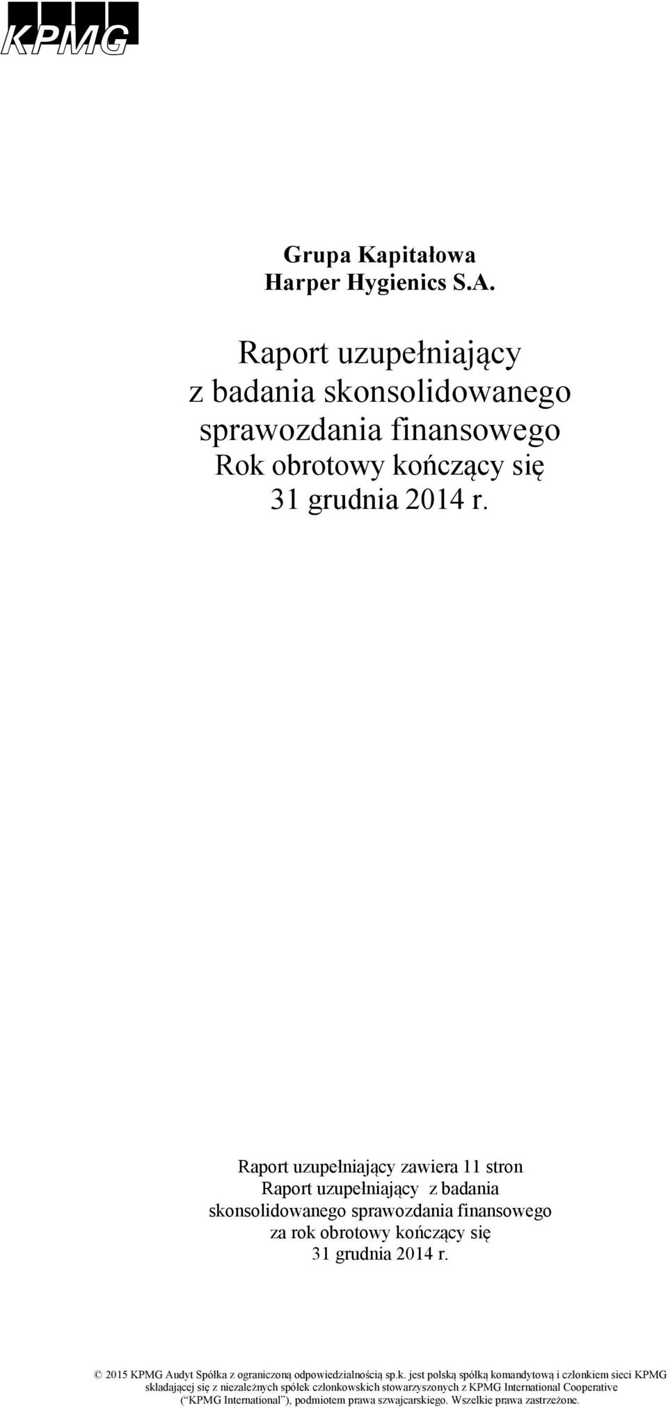 Raport uzupełniający zawiera 11 stron Raport uzupełniający z badania skonsolidowanego sprawozdania finansowego za rok obrotowy kończący się 31 grudnia