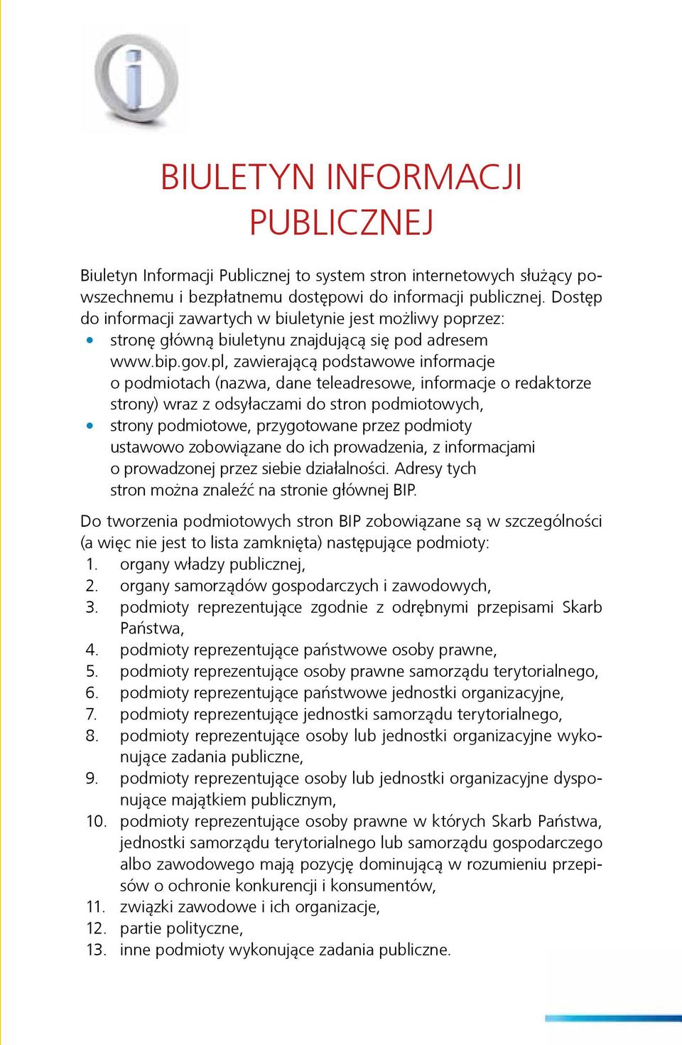 pl, zawierającą podstawowe informacje o podmiotach (nazwa, dane teleadresowe, informacje o redaktorze strony) wraz z odsyłaczami do stron podmiotowych, strony podmiotowe, przygotowane przez podmioty