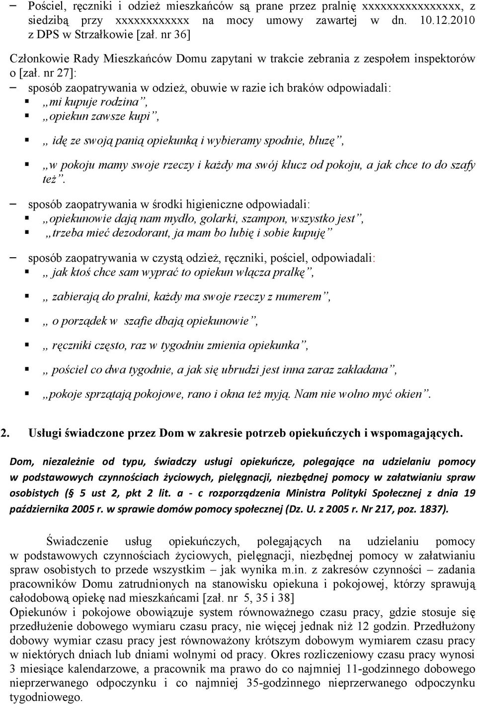 nr 27]: sposób zaopatrywania w odzieŝ, obuwie w razie ich braków odpowiadali: mi kupuje rodzina, opiekun zawsze kupi, idę ze swoją panią opiekunką i wybieramy spodnie, bluzę, w pokoju mamy swoje