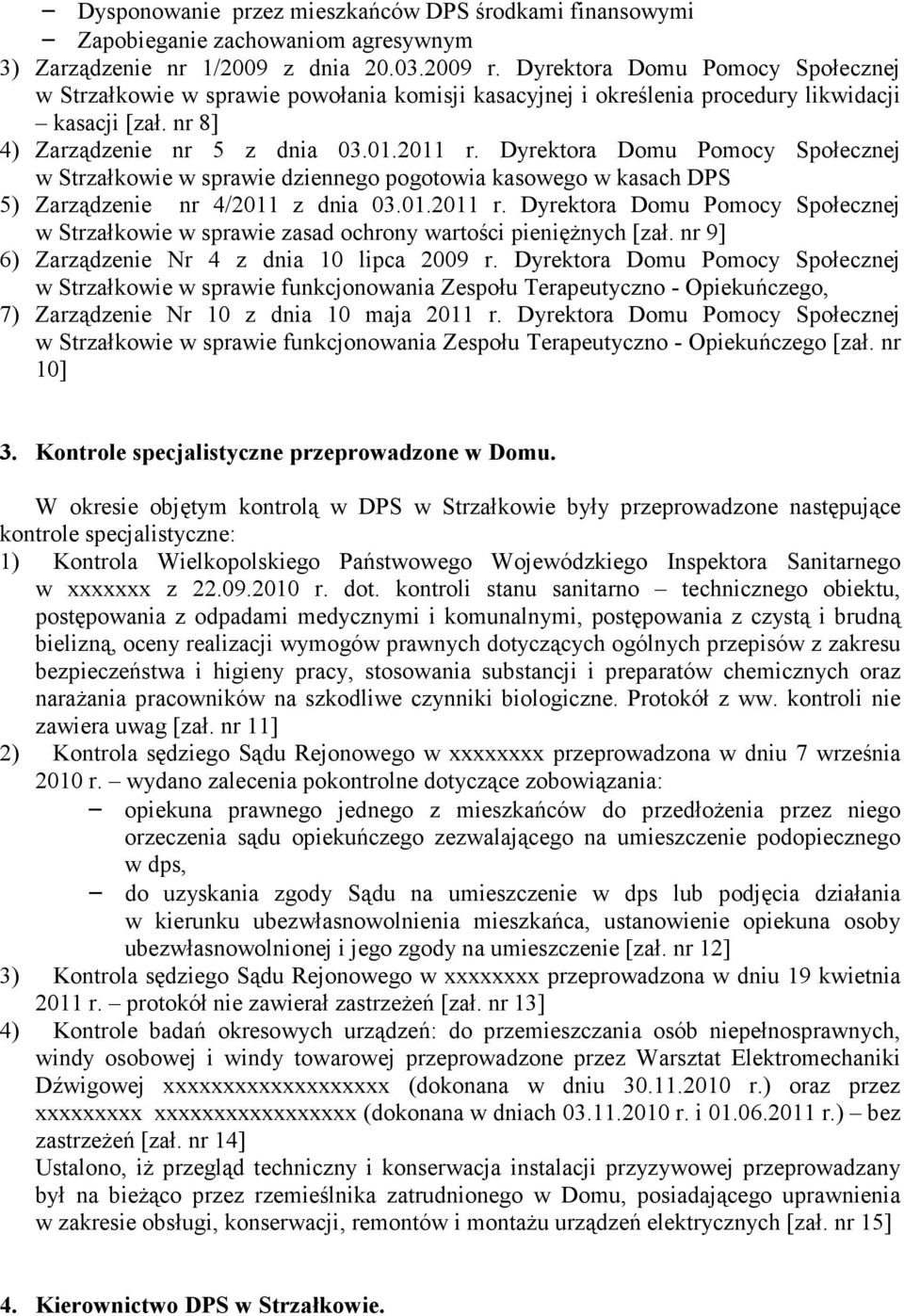 Dyrektora Domu Pomocy Społecznej w Strzałkowie w sprawie dziennego pogotowia kasowego w kasach DPS 5) Zarządzenie nr 4/2011 z dnia 03.01.2011 r.