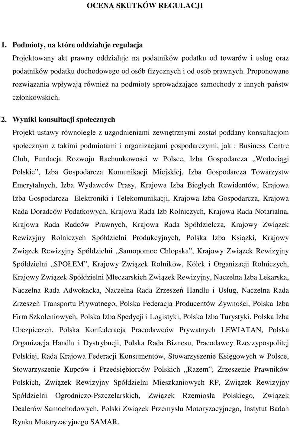 Proponowane rozwiązania wpływają również na podmioty sprowadzające samochody z innych państw członkowskich. 2.