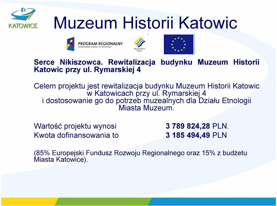 Rymarskiej 4 i dostosowanie go do potrzeb muzealnych dla Działu Etnologii Miasta Muzeum.