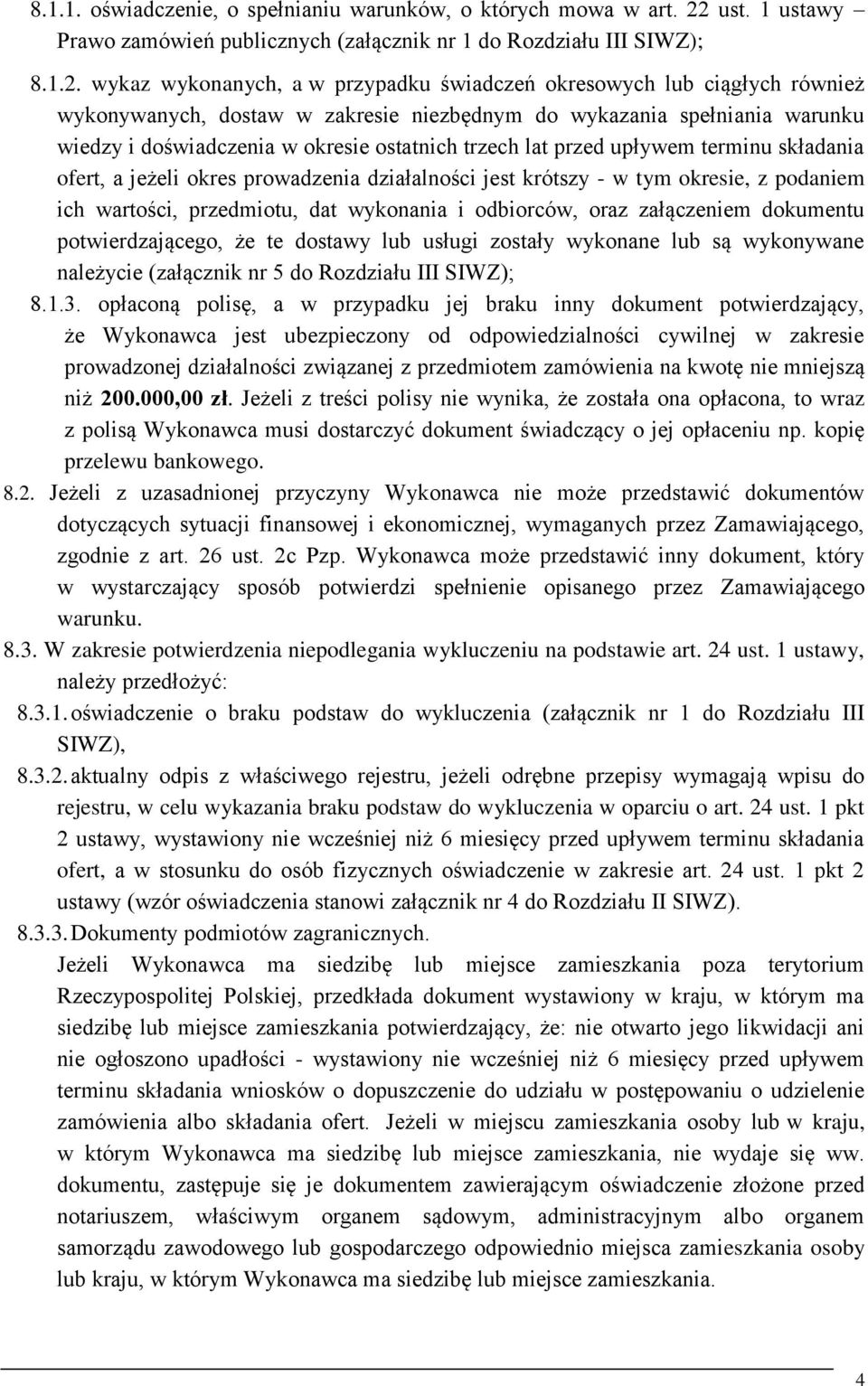 wykaz wykonanych, a w przypadku świadczeń okresowych lub ciągłych również wykonywanych, dostaw w zakresie niezbędnym do wykazania spełniania warunku wiedzy i doświadczenia w okresie ostatnich trzech