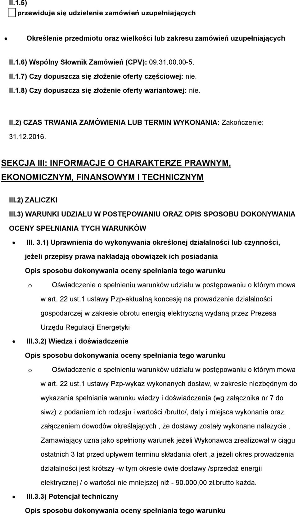 SEKCJA III: INFORMACJE O CHARAKTERZE PRAWNYM, EKONOMICZNYM, FINANSOWYM I TECHNICZNYM III.2) ZALICZKI III.
