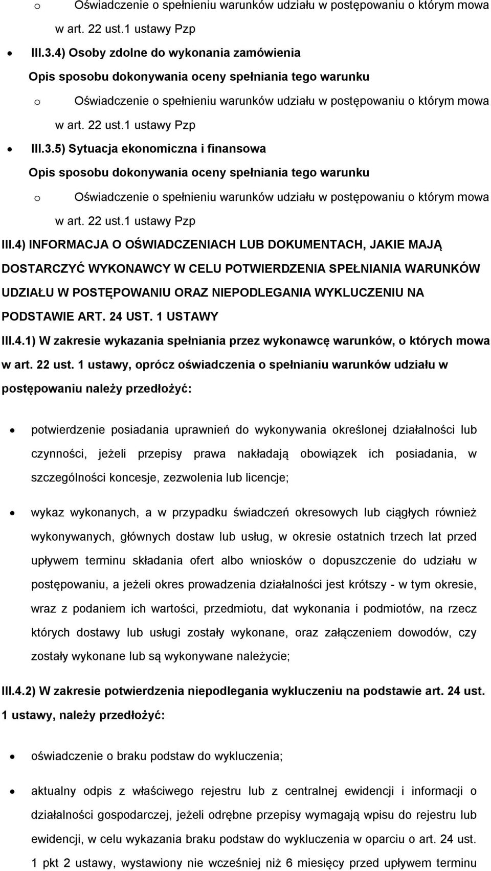 1 USTAWY III.4.1) W zakresie wykazania spełniania przez wyknawcę warunków, których mwa w art. 22 ust.