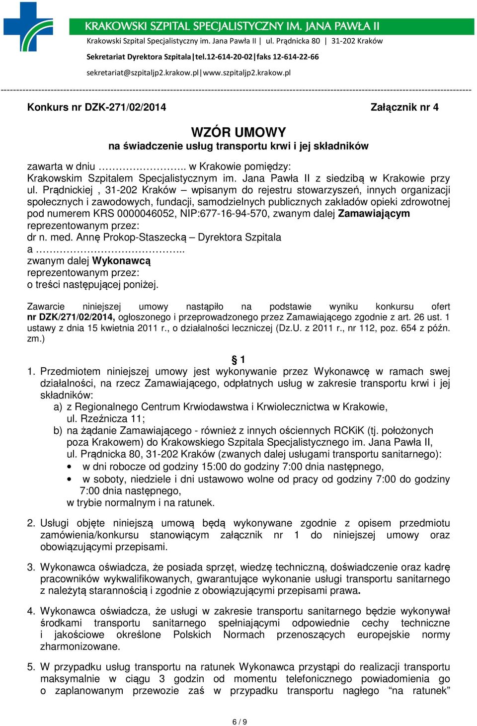 Prądnickiej, 31-202 Kraków wpisanym do rejestru stowarzyszeń, innych organizacji społecznych i zawodowych, fundacji, samodzielnych publicznych zakładów opieki zdrowotnej pod numerem KRS 0000046052,