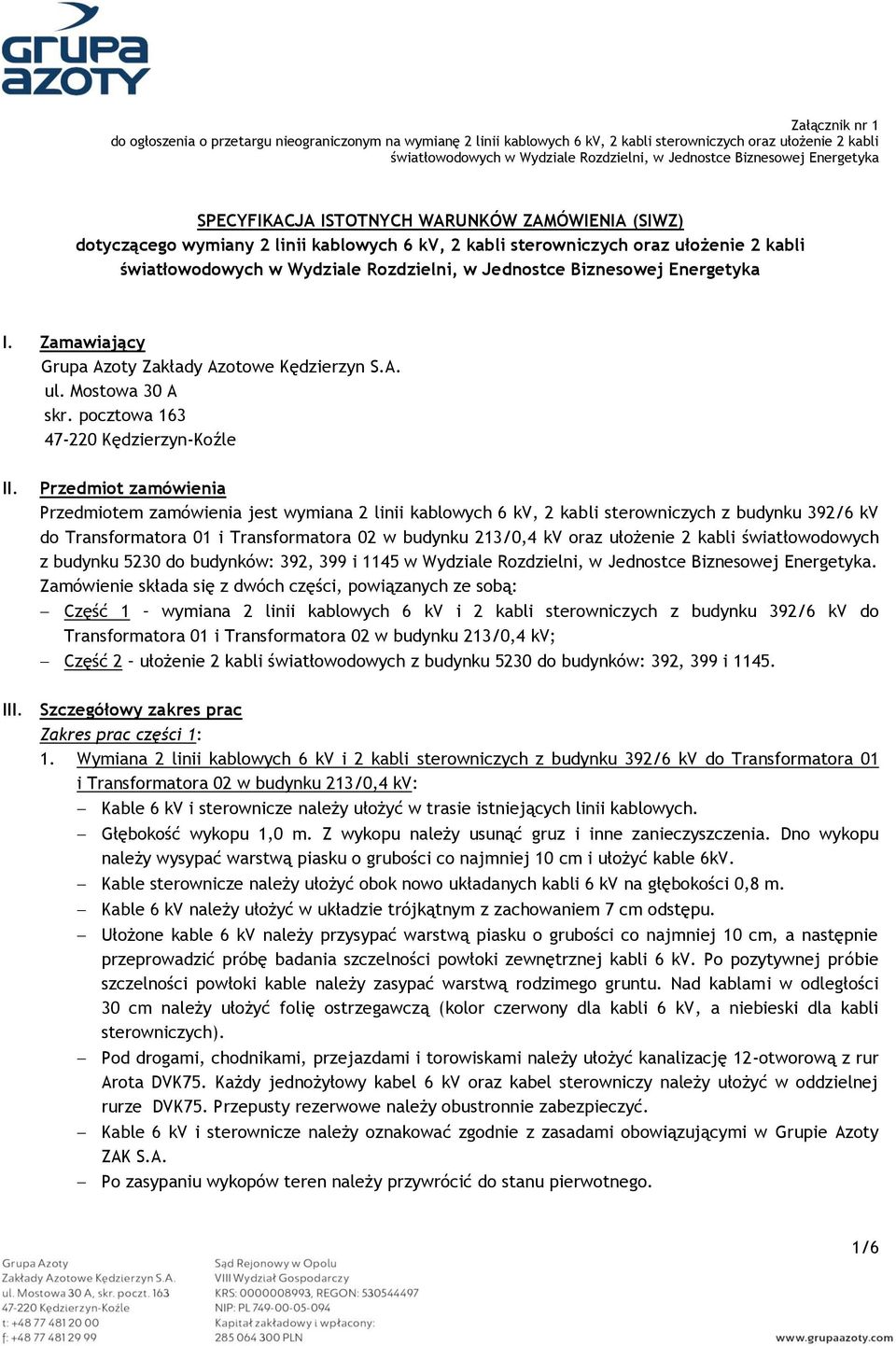 Biznesowej Energetyka I. Zamawiający Grupa Azoty Zakłady Azotowe Kędzierzyn S.A. ul. Mostowa 30 A skr. pocztowa 163 47-220 Kędzierzyn-Koźle II.