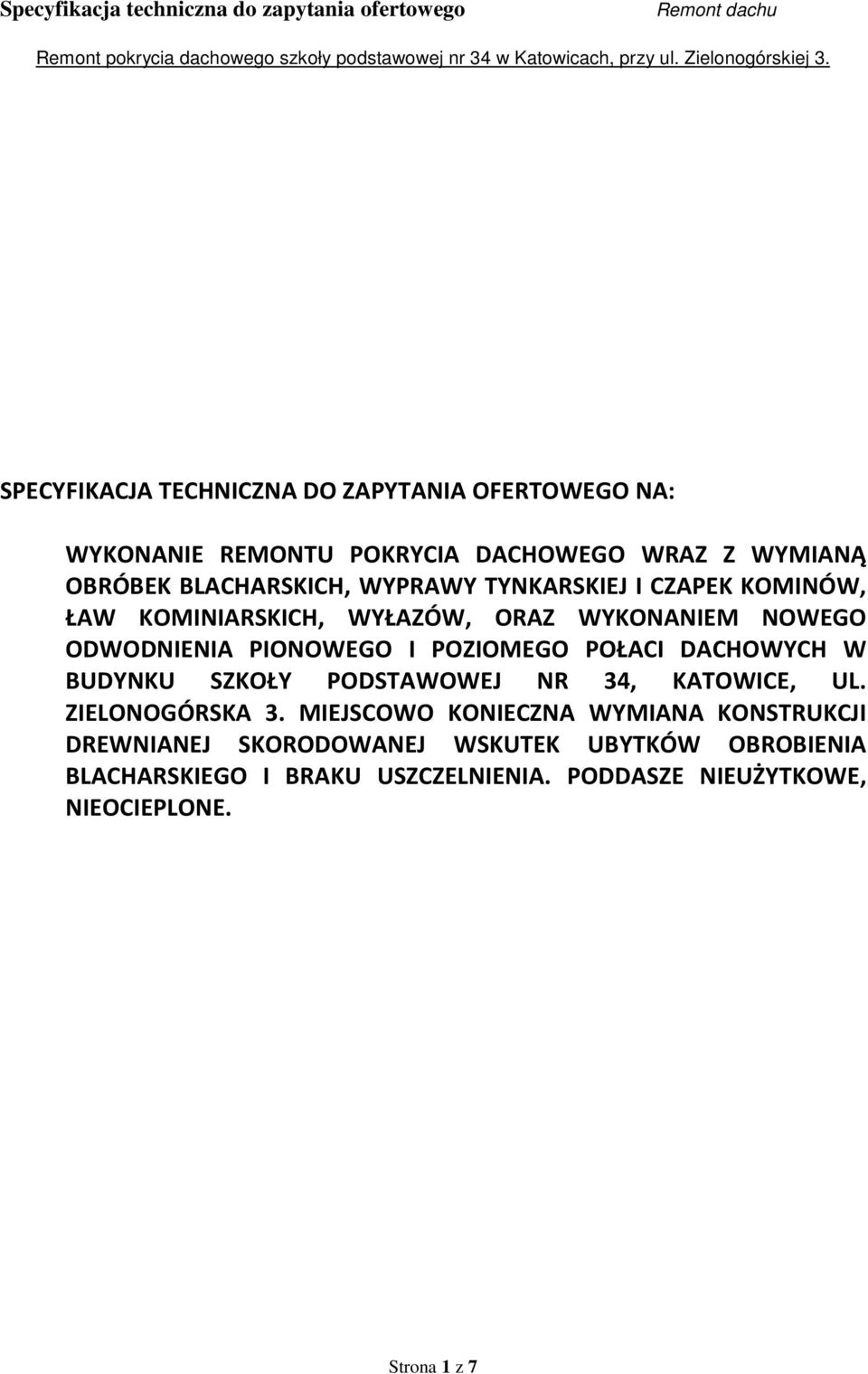 POŁACI DACHOWYCH W BUDYNKU SZKOŁY PODSTAWOWEJ NR 34, KATOWICE, UL. ZIELONOGÓRSKA 3.