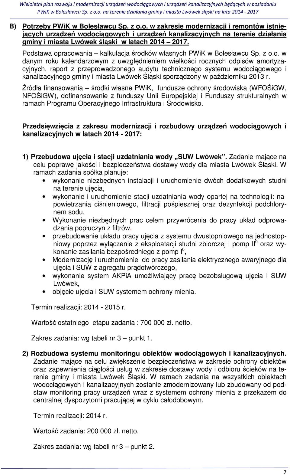 technicznego systemu wodociągowego i kanalizacyjnego gminy i miasta Lwówek Śląski sporządzony w październiku 2013 r.