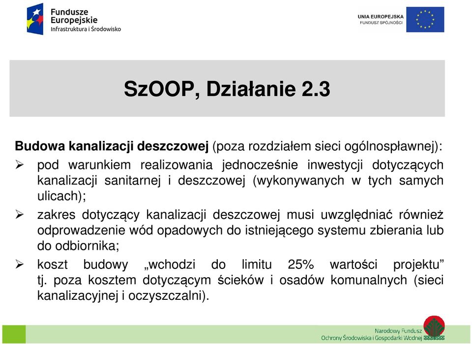 dotyczących kanalizacji sanitarnej i deszczowej (wykonywanych w tych samych ulicach); zakres dotyczący kanalizacji deszczowej musi