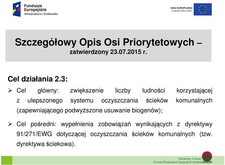 ścieków komunalnych (zapewniającego podwyższone usuwanie biogenów); Cel pośredni: wypełnienia
