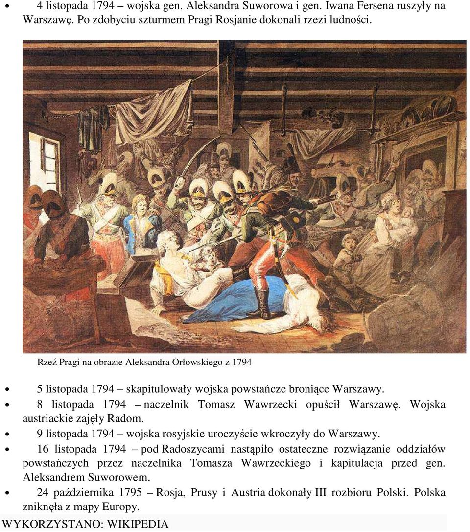 Wojska austriackie zajęły Radom. 9 listopada 1794 wojska rosyjskie uroczyście wkroczyły do Warszawy.