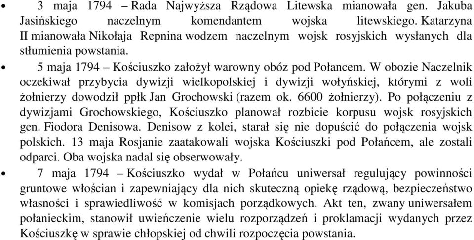 W obozie Naczelnik oczekiwał przybycia dywizji wielkopolskiej i dywizji wołyńskiej, którymi z woli żołnierzy dowodził ppłk Jan Grochowski (razem ok. 6600 żołnierzy).