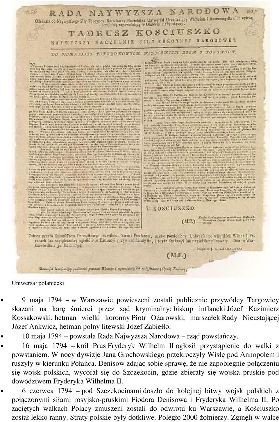 16 maja 1794 król Prus Fryderyk Wilhelm II ogłosił przystąpienie do walki z powstaniem. W nocy dywizje Jana Grochowskiego przekroczyły Wisłę pod Annopolem i ruszyły w kierunku Połańca.