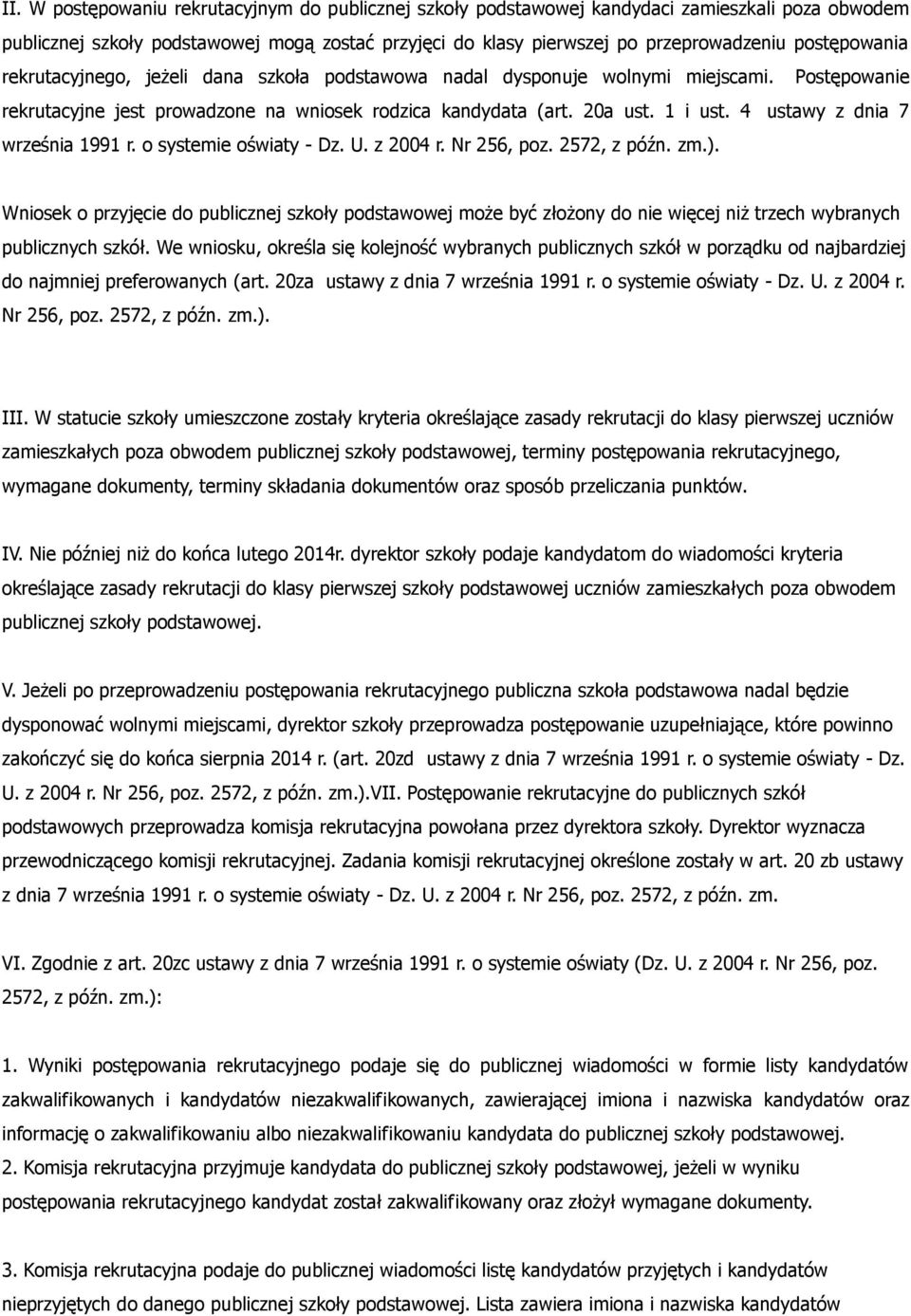 4 ustawy z dnia 7 września 1991 r. o systemie oświaty - Dz. U. z 2004 r. Nr 256, poz. 2572, z późn. zm.).