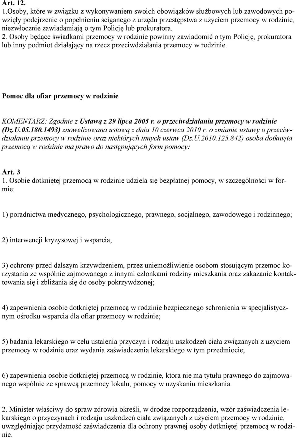 zawiadamiają o tym Policję lub prokuratora. 2.