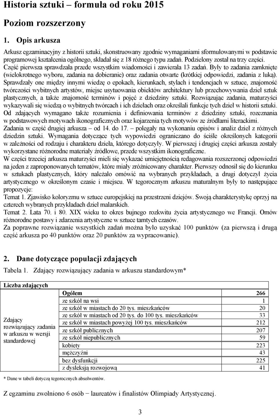 Podzielony został na trzy części. Część pierwsza sprawdzała przede wszystkim wiadomości i zawierała 13 zadań.