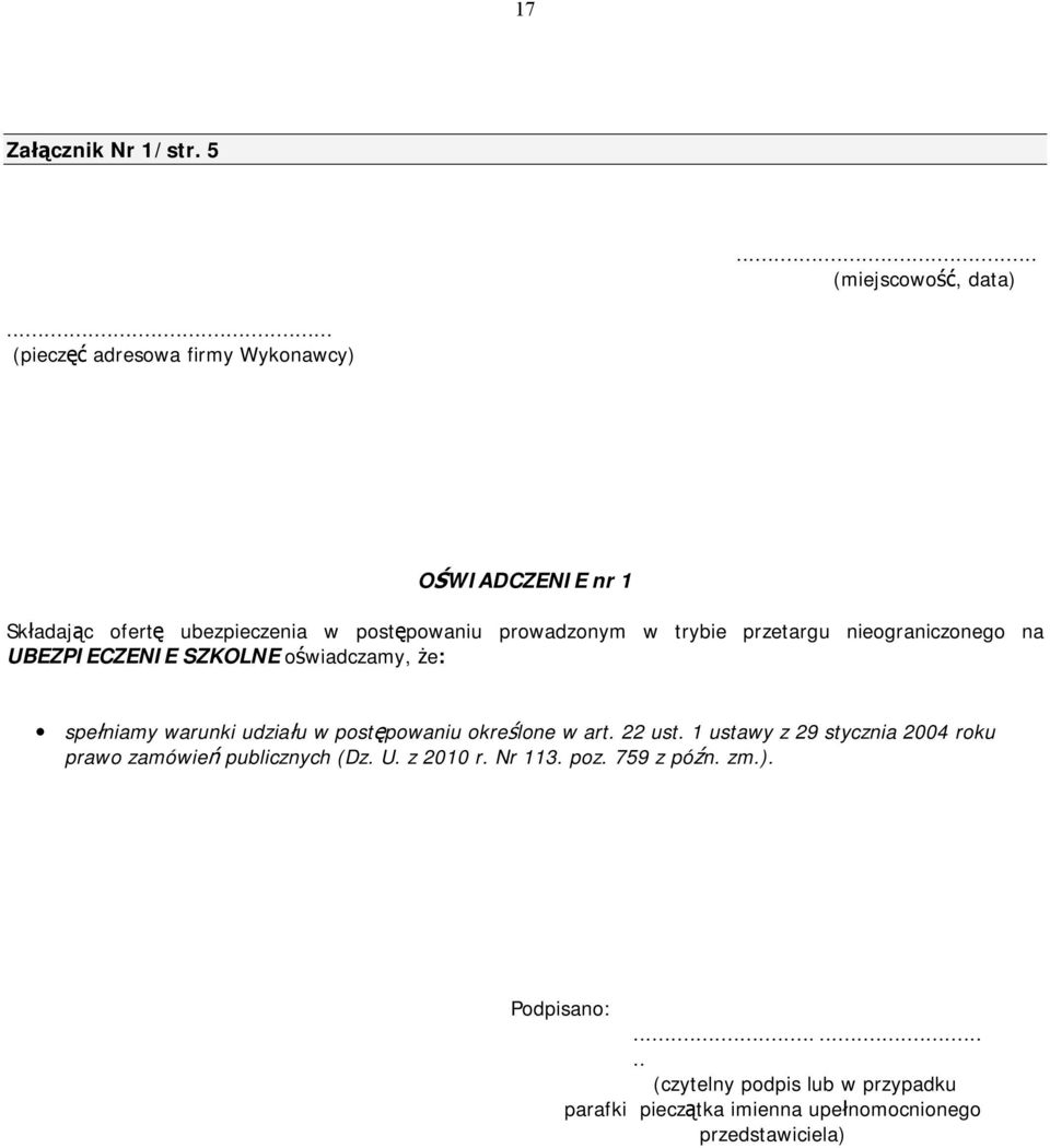 przetargu nieograniczonego na UBEZPIECZENIE SZKOLNE oświadczamy, że: spełniamy warunki udziału w postępowaniu określone w art.