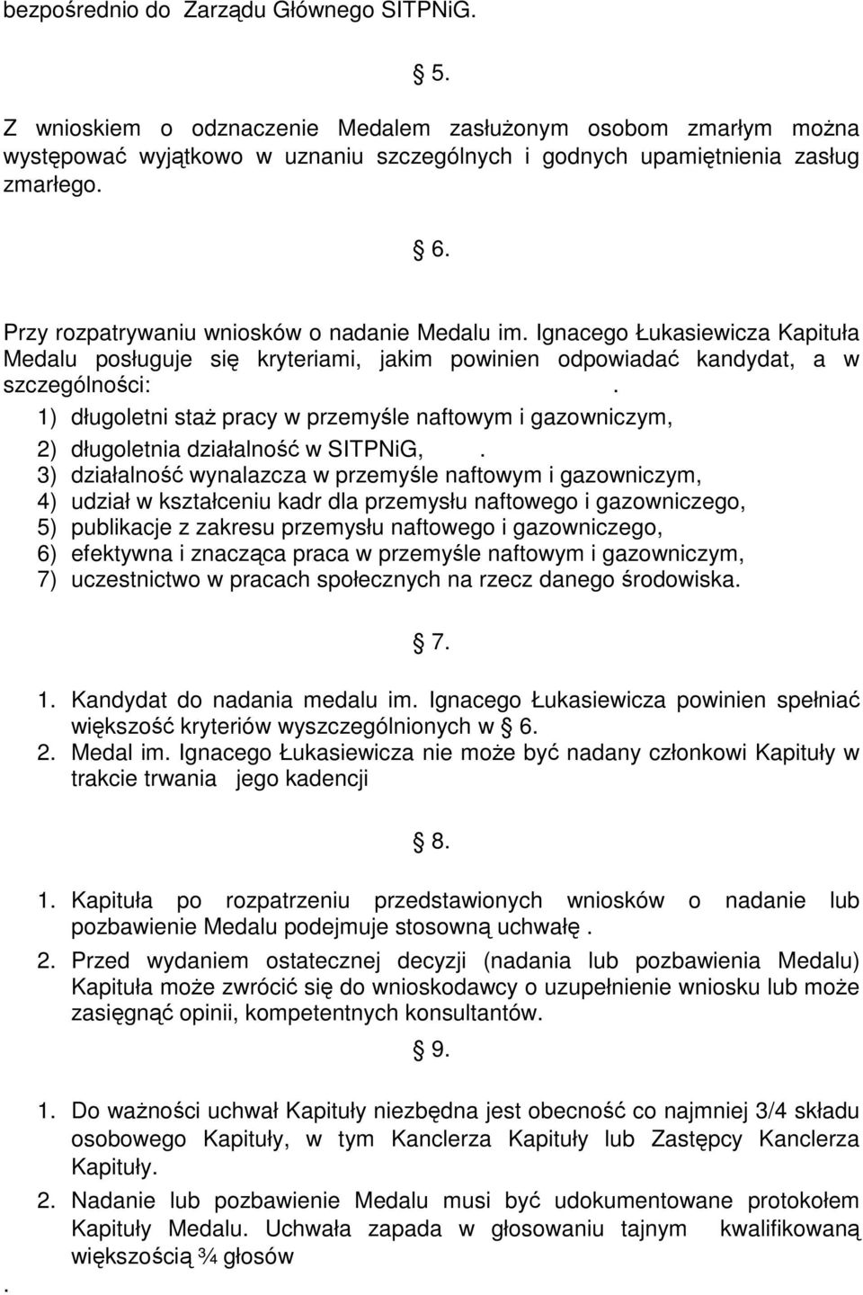 1) długoletni staż pracy w przemyśle naftowym i gazowniczym, 2) długoletnia działalność w SITPNiG,.