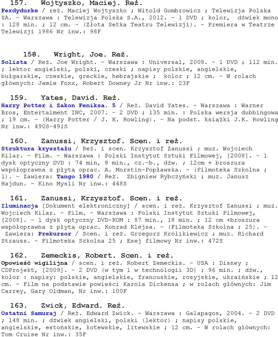 ; lektor angielski, polski, czeski ; napisy polskie, angielskie, bułgarskie, czeskie, greckie, hebrajskie ; kolor ; 12 cm. - W rolach głównych: Jamie Foxx, Robert Downey Jr Nr inw.: 23F 159.