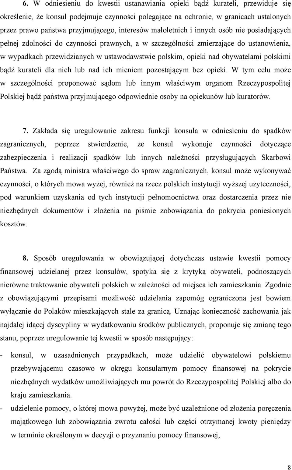 polskim, opieki nad obywatelami polskimi bądź kurateli dla nich lub nad ich mieniem pozostającym bez opieki.