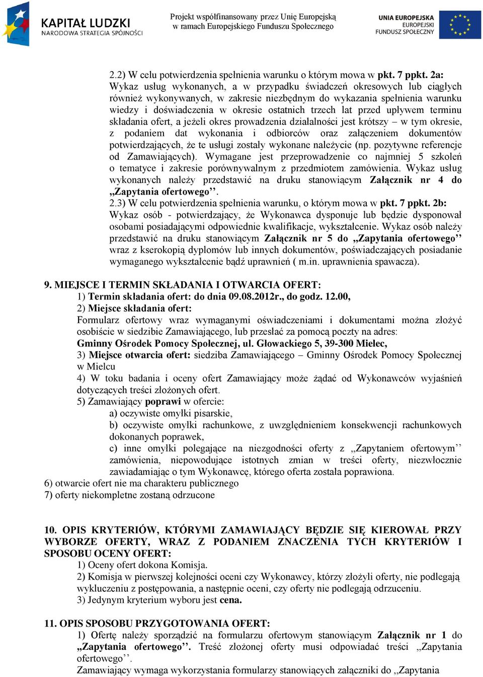 trzech lat przed upływem terminu składania ofert, a jeżeli okres prowadzenia działalności jest krótszy w tym okresie, z podaniem dat wykonania i odbiorców oraz załączeniem dokumentów