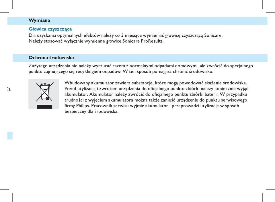 W ten sposób pomagasz chronić środowisko. (10). Wbudowany akumulator zawiera substancje, które mogą powodować skażenie środowiska.