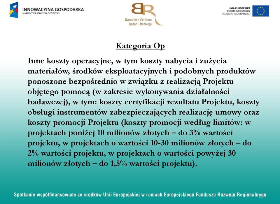 instrumentów zabezpieczających realizację umowy oraz koszty promocji Projektu (koszty promocji według limitów: w projektach poniżej 10 milionów złotych do 3%