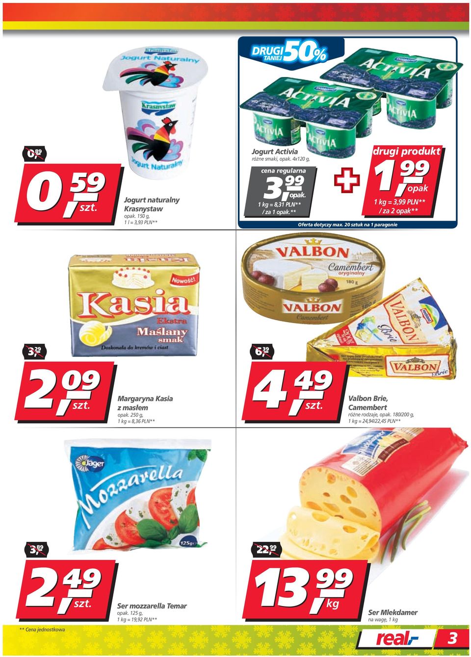0 sztuk na 1 paragonie 1drugi produkt 1 opak 1 kg = 3, PLN** / za opak** 3, 9 09 Margaryna Kasia z masłem 50 g, 1