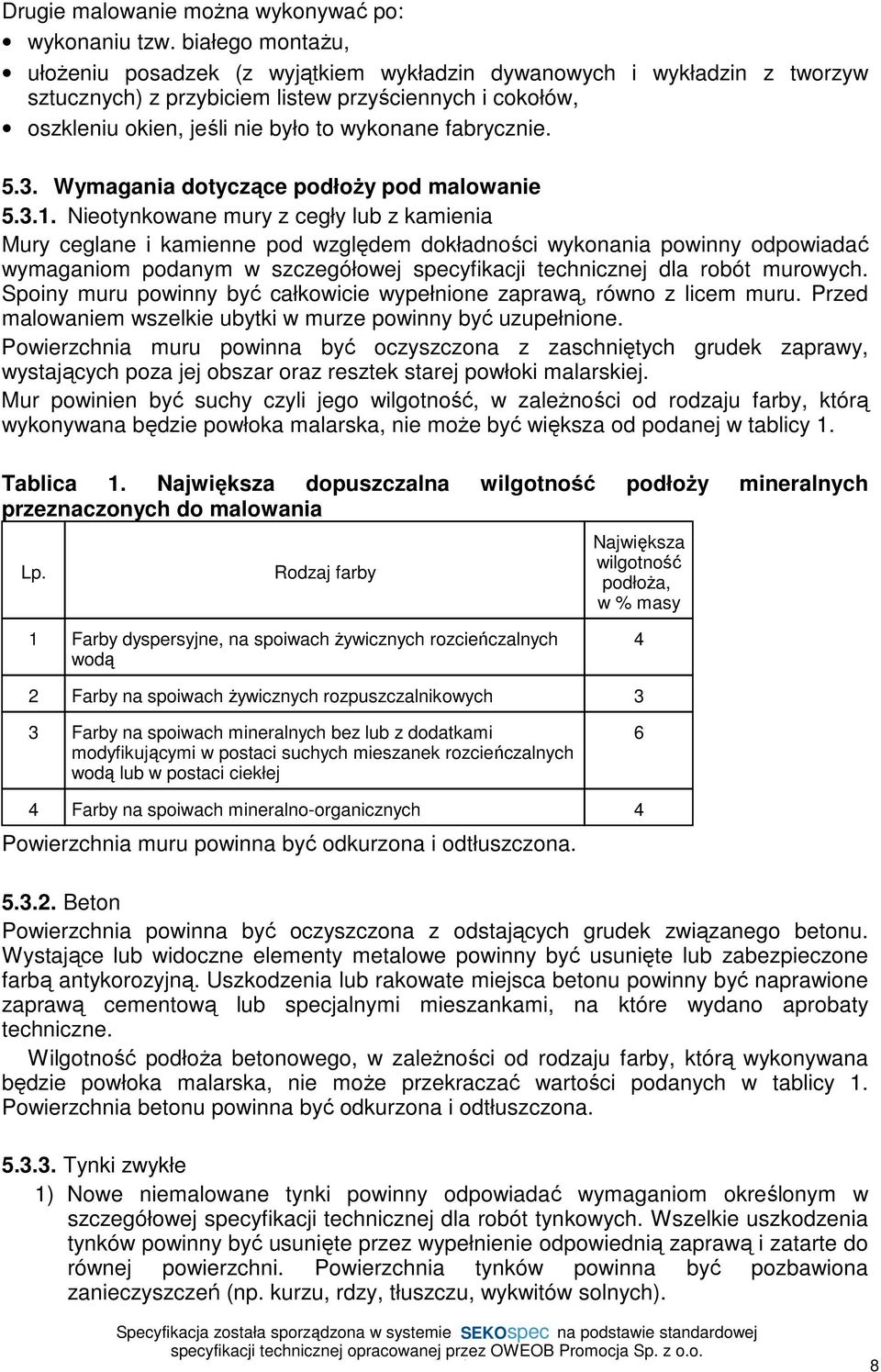 fabrycznie. 5.3. Wymagania dotyczące podłoŝy pod malowanie 5.3.1.