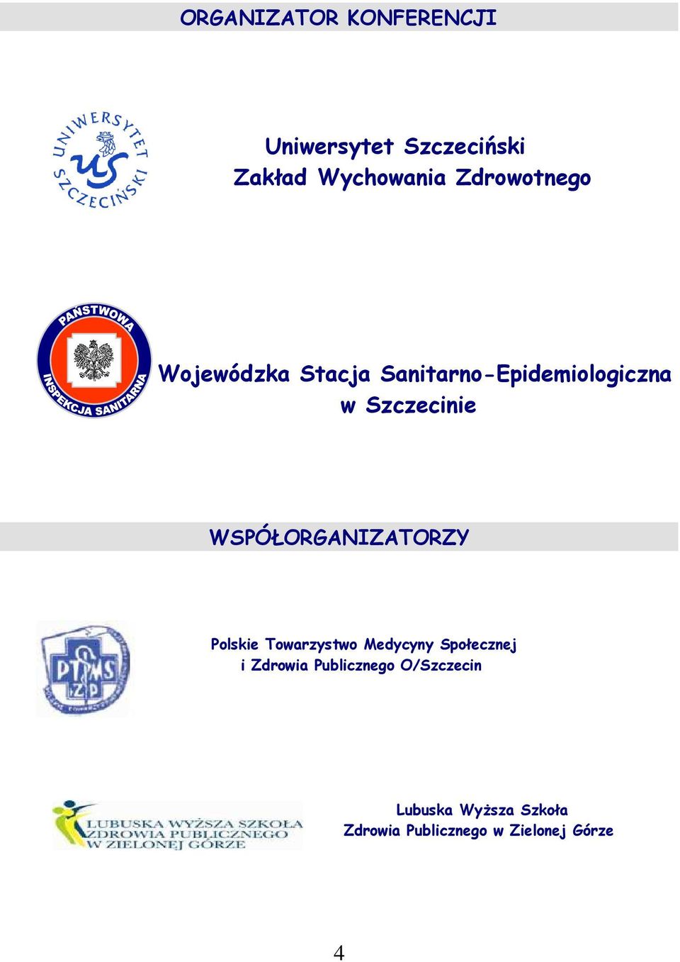 WSPÓŁORGANIZATORZY Polskie Towarzystwo Medycyny Społecznej i Zdrowia