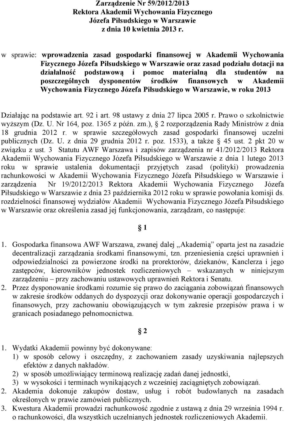 studentów na poszczególnych dysponentów środków finansowych w Akademii Wychowania Fizycznego Józefa Piłsudskiego w Warszawie, w roku 2013 Działając na podstawie art. 92 i art.