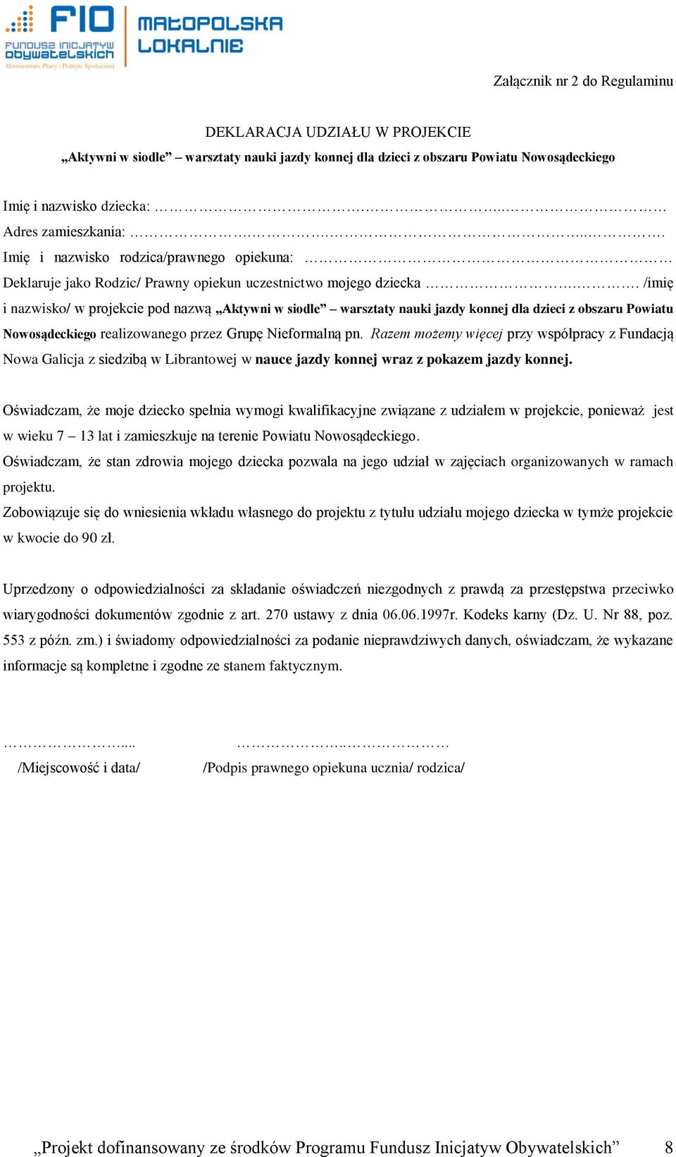 . /imię i nazwisko/ w projekcie pod nazwą Aktywni w siodle warsztaty nauki jazdy konnej dla dzieci z obszaru Powiatu Nowosądeckiego realizowanego przez Grupę Nieformalną pn.