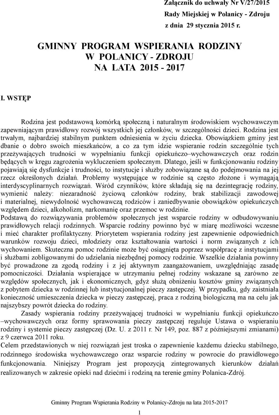 Rodzina jest trwałym, najbardziej stabilnym punktem odniesienia w życiu dziecka.