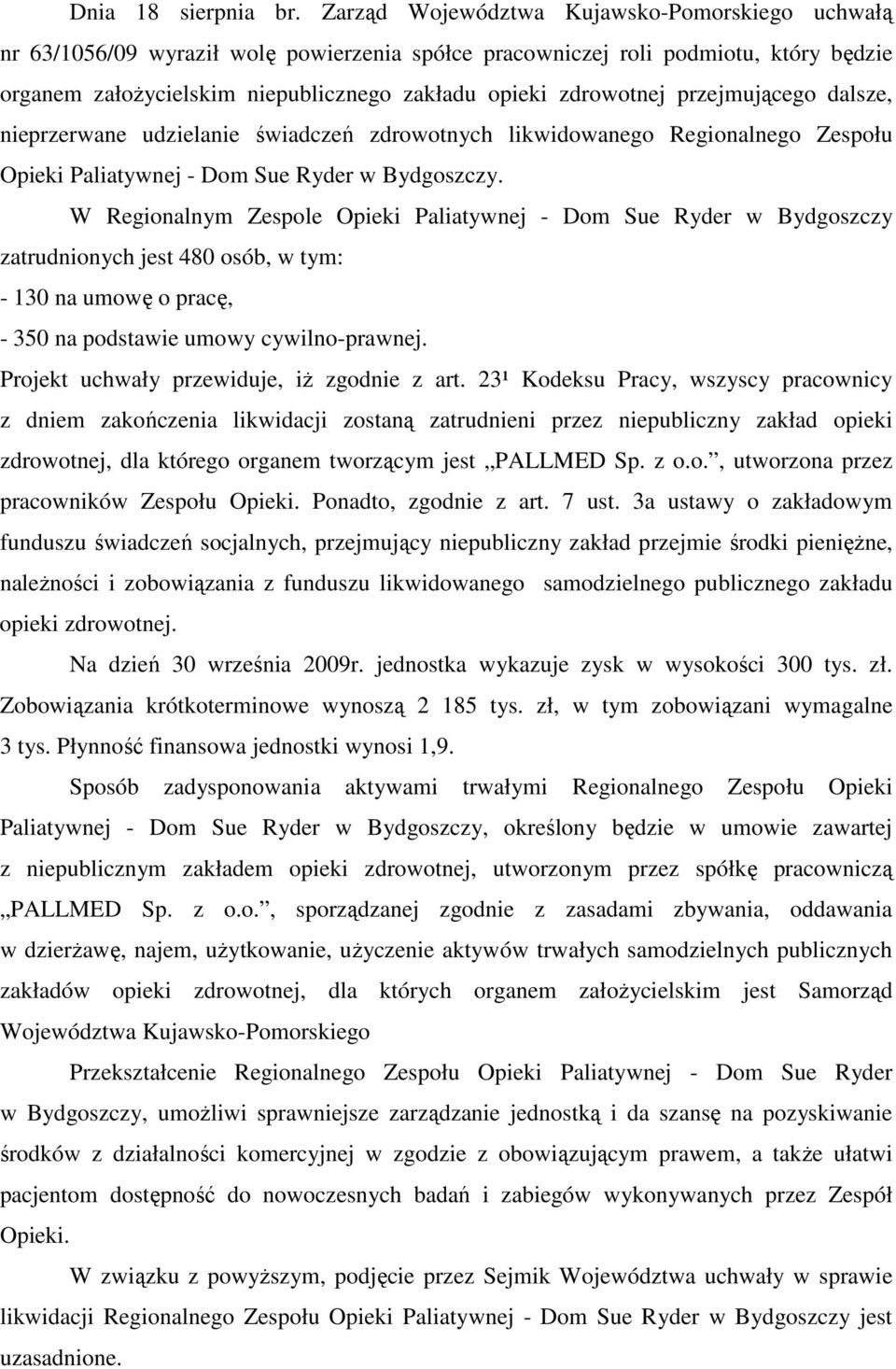 przejmującego dalsze, nieprzerwane udzielanie świadczeń zdrowotnych likwidowanego Regionalnego Zespołu Opieki Paliatywnej - Dom Sue Ryder w Bydgoszczy.