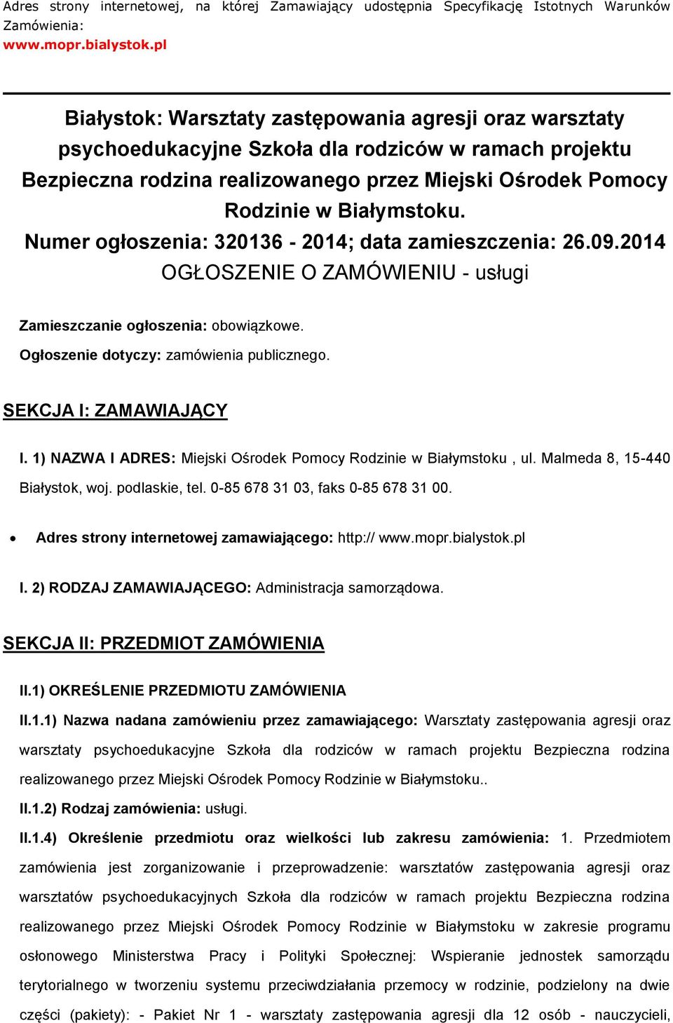 Numer ogłoszenia: 320136-2014; data zamieszczenia: 26.09.2014 OGŁOSZENIE O ZAMÓWIENIU - usługi Zamieszczanie ogłoszenia: obowiązkowe. Ogłoszenie dotyczy: zamówienia publicznego.