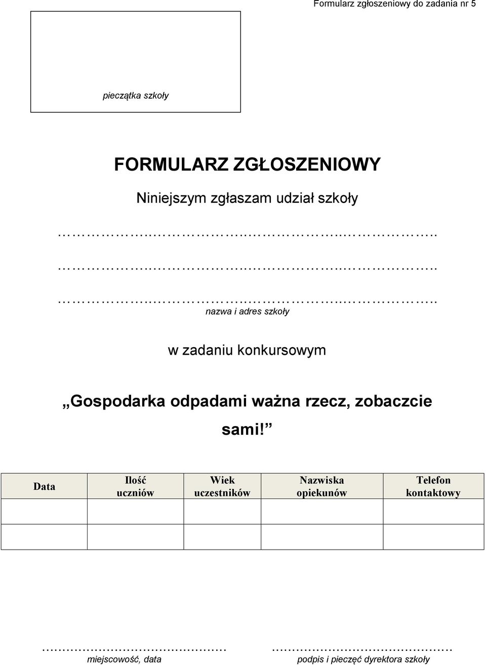 ....................... nazwa i adres szkoły w zadaniu konkursowym Gospodarka odpadami ważna rzecz, zobaczcie sami!