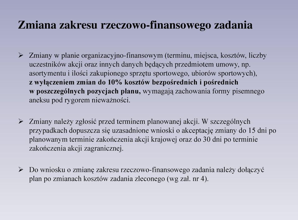 pisemnego aneksu pod rygorem nieważności. Zmiany należy zgłosić przed terminem planowanej akcji.