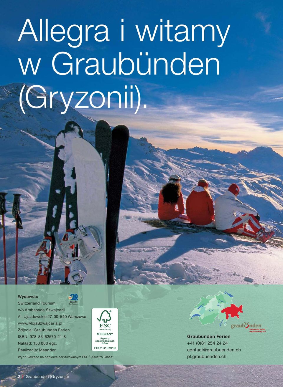 pl Zdjęcia: Graubünden Ferien ISBN: 978-83-62570-21-8 Nakład: 150 000 egz.