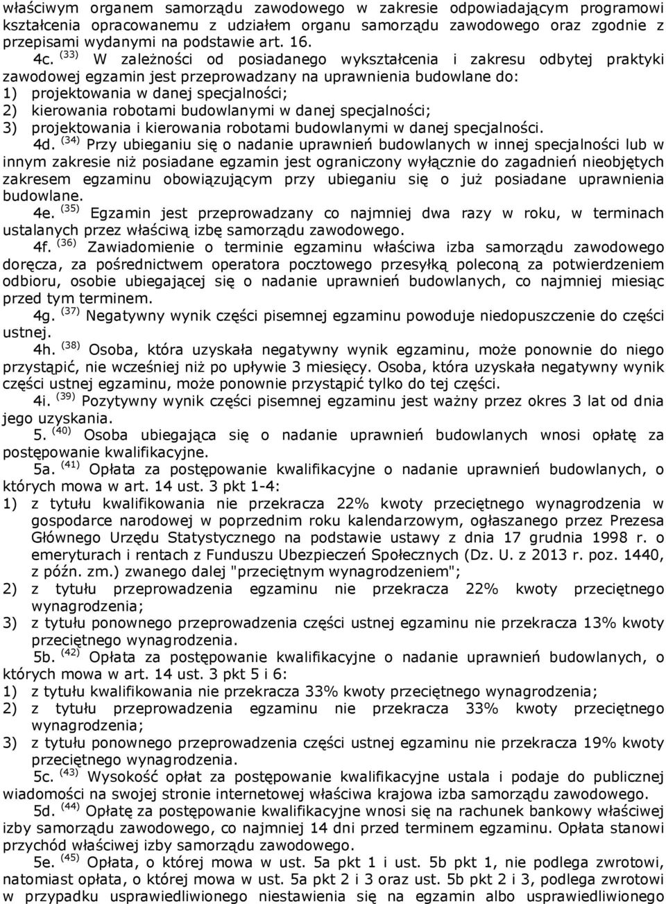 robotami budowlanymi w danej specjalności; 3) projektowania i kierowania robotami budowlanymi w danej specjalności. 4d.