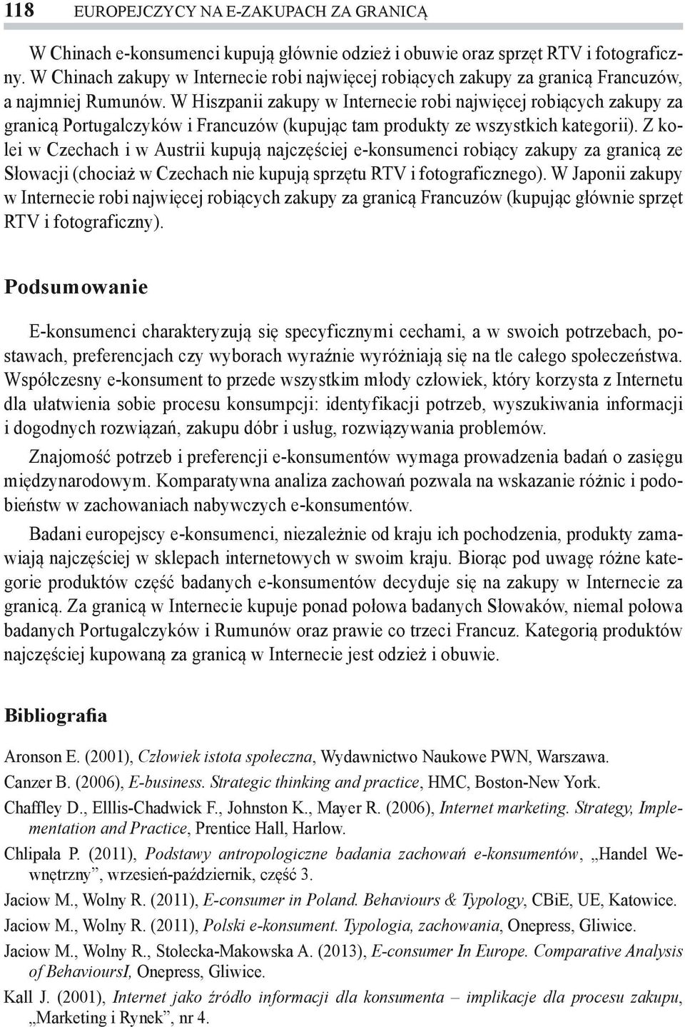 W Hiszpanii zakupy w Internecie robi najwięcej robiących zakupy za granicą Portugalczyków i Francuzów (kupując tam produkty ze wszystkich kategorii).