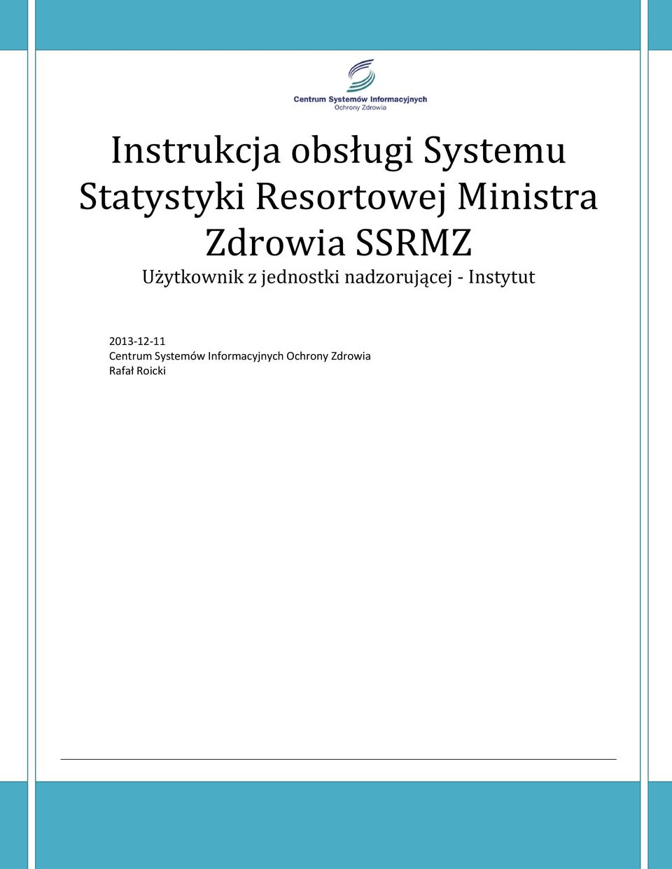 Informacyjnych Ochrony Zdrowia Rafał Roicki : Centrum Systemów Informacyjnych