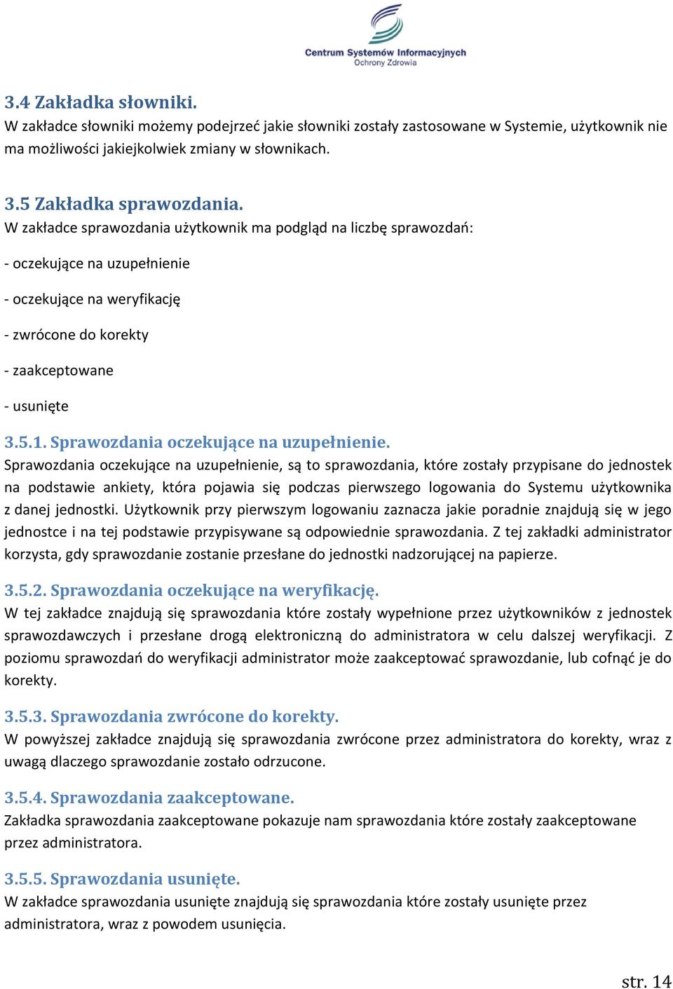 Sprawozdania oczekujące na uzupełnienie.