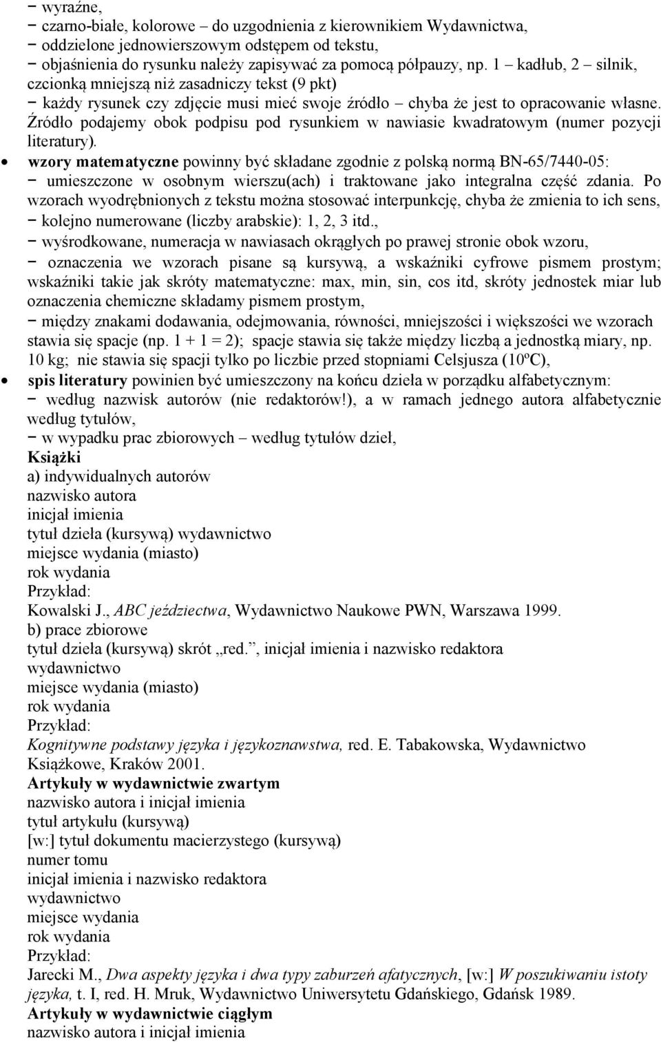 Źródło podajemy obok podpisu pod rysunkiem w nawiasie kwadratowym (numer pozycji literatury).