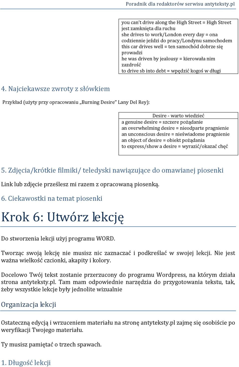 Najciekawsze zwroty z słówkiem Przykład (użyty przy opracowaniu Burning Desire Lany Del Rey): Desire - warto wiedzieć a genuine desire = szczere pożądanie an overwhelming desire = nieodparte