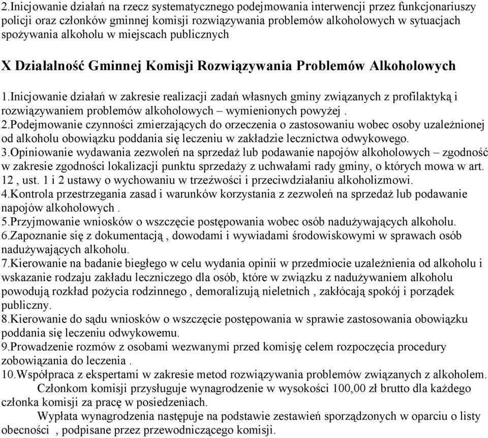 Inicjowanie działań w zakresie realizacji zadań własnych gminy związanych z profilaktyką i rozwiązywaniem problemów alkoholowych wymienionych powyżej. 2.