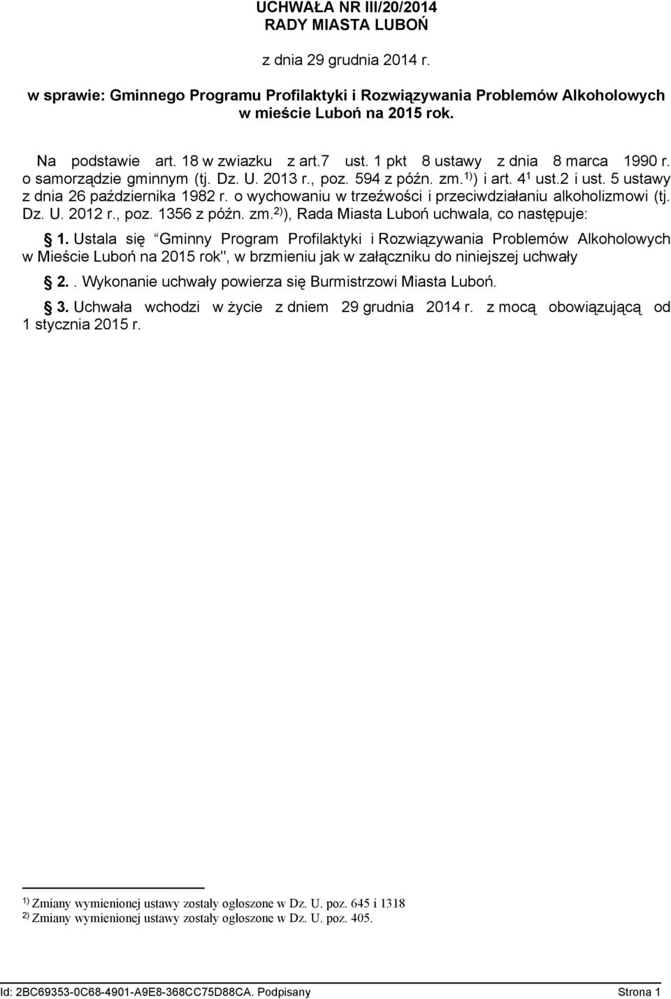 o wychowaniu w trzeźwości i przeciwdziałaniu alkoholizmowi (tj. Dz. U. 2012 r., poz. 1356 z późn. zm. 2) ), Rada Miasta Luboń uchwala, co następuje: 1.