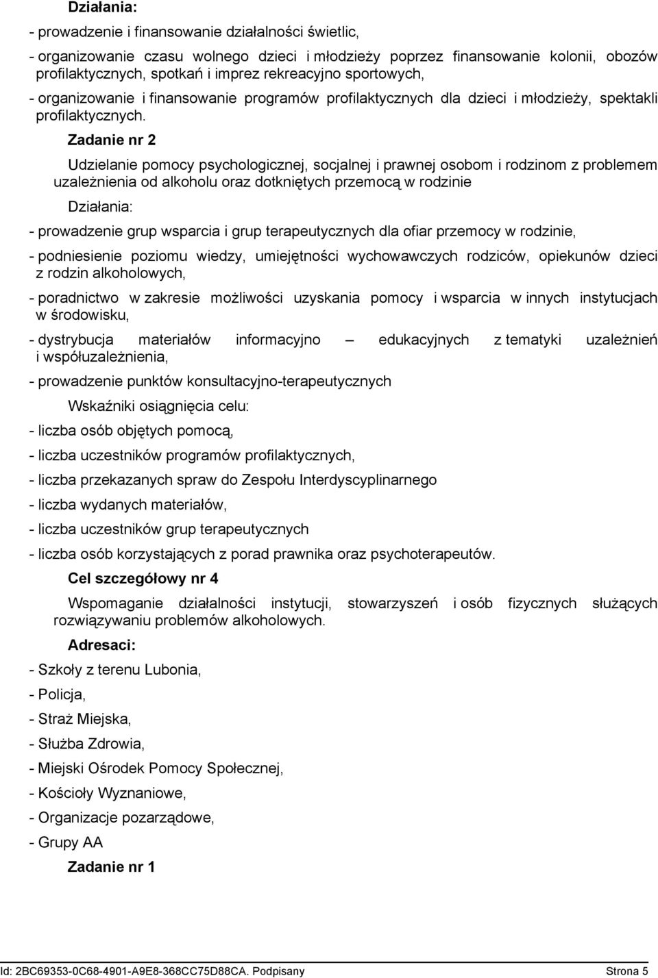 Udzielanie pomocy psychologicznej, socjalnej i prawnej osobom i rodzinom z problemem uzależnienia od alkoholu oraz dotkniętych przemocą w rodzinie - prowadzenie grup wsparcia i grup terapeutycznych