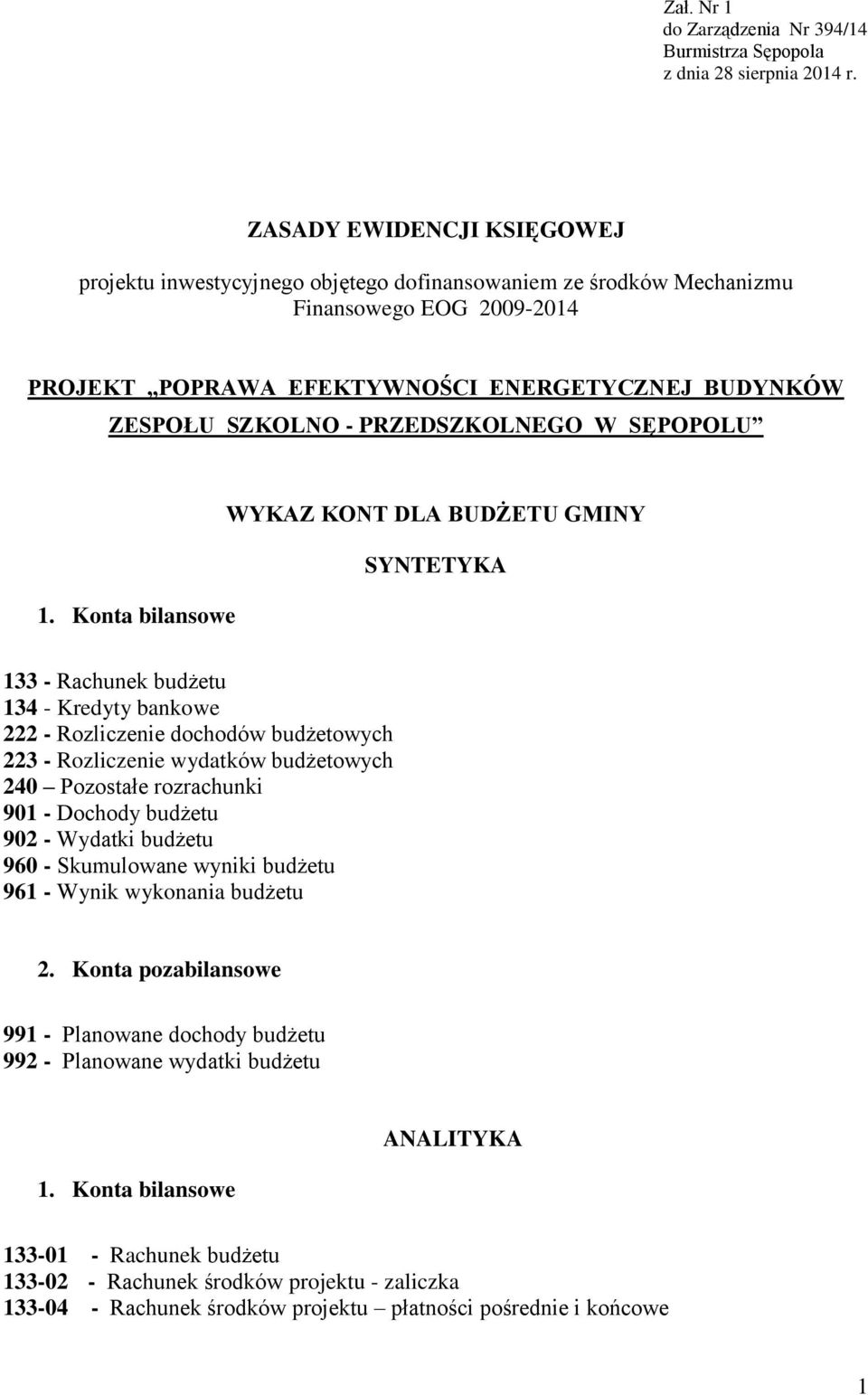 PRZEDSZKOLNEGO W SĘPOPOLU WYKAZ KONT DLA BUDŻETU GMINY SYNTETYKA 133 - Rachunek budżetu 134 - Kredyty bankowe 222 - Rozliczenie dochodów budżetowych 223 - Rozliczenie wydatków budżetowych 240